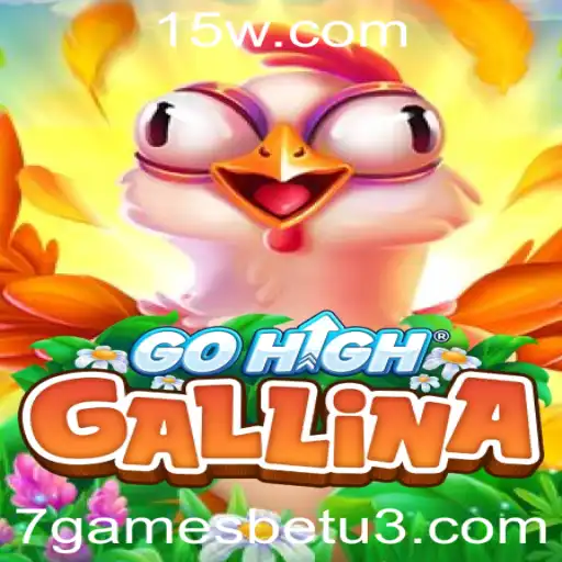 7gamesbet | Explorando GoHighGallina: Um Guia Completo do Jogo e suas Regras