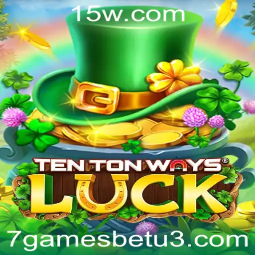 7gamesbet | Explorando o Fascinante Mundo de TenTonWaysLuck: Sua Nova Aposta em Emoção